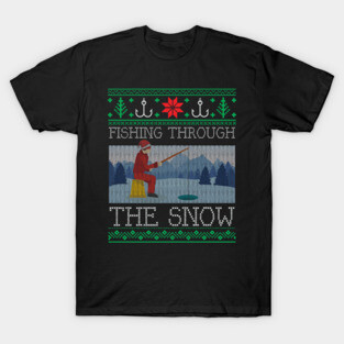 Christmas Ice Fishing Through Snow Fishing Ugly Christmas Sweater T-Shirt