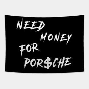 Need Money for Porsche Trending Tapestry