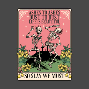 Ashes to Ashes Dust to Dust T-Shirt