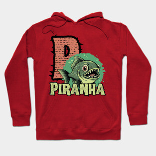 Piranha - Alphabet Letters - Cute Looking But Extremely Dangerous Hoodie