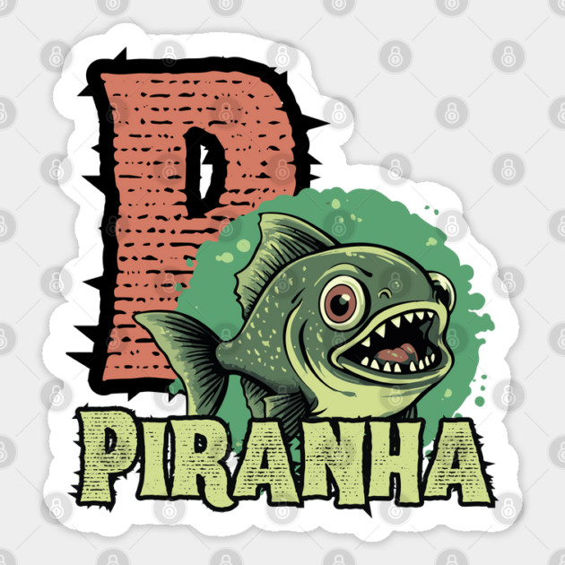 Piranha - Alphabet Letters - Cute Looking But Extremely Dangerous Sticker by TuncGK