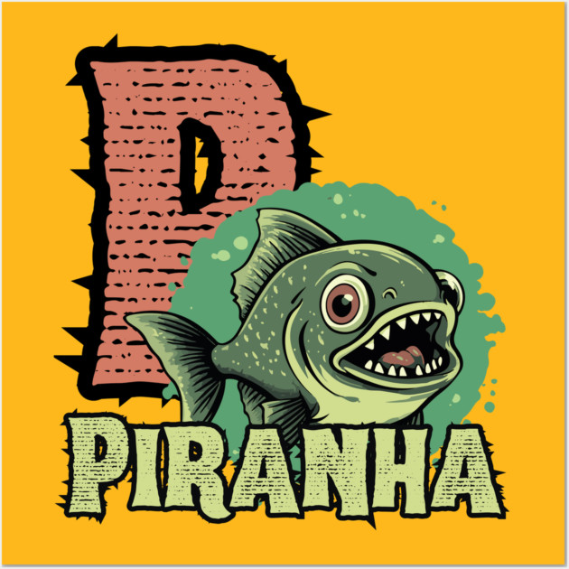 Piranha - Alphabet Letters - Cute Looking But Extremely Dangerous Wall Art by TuncGK