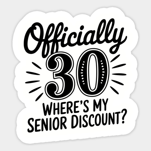Sarcastic 30th Birthday Where's My Senior Discount? Magnet by Anticorporati