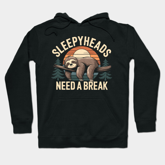 Sleepheads Need a Break Nap Queen Sleeping Humor Hoodie by Anticorporati