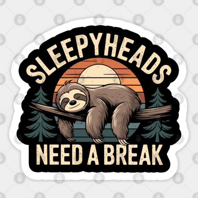 Sleepheads Need a Break Nap Queen Sleeping Humor Sticker by Anticorporati