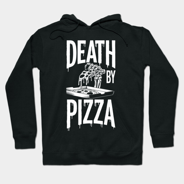 Death by Pizza Humorous Foodie Hoodie by Anticorporati