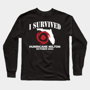 I Survived Hurricane Milton, Florida Tropical Storm Long Sleeve T-Shirt