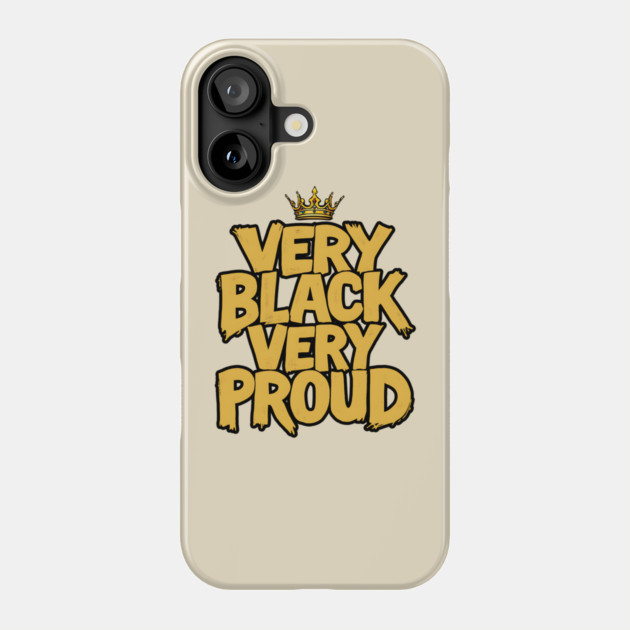 Very Black Very Proud Crown Phone Case by UrbanLifeApparel