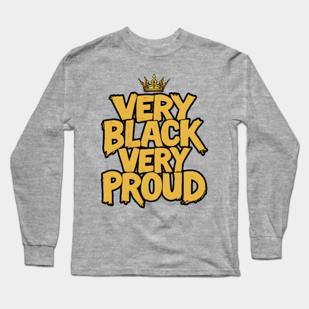 Very Black Very Proud Crown Long Sleeve T-Shirt by UrbanLifeApparel