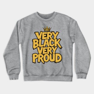 Very Black Very Proud Crown Crewneck Sweatshirt