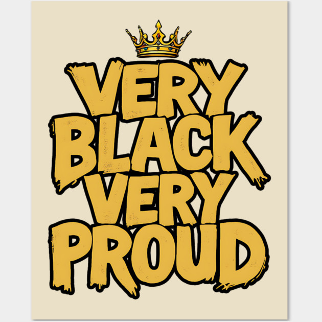 Very Black Very Proud Crown Wall Art by UrbanLifeApparel