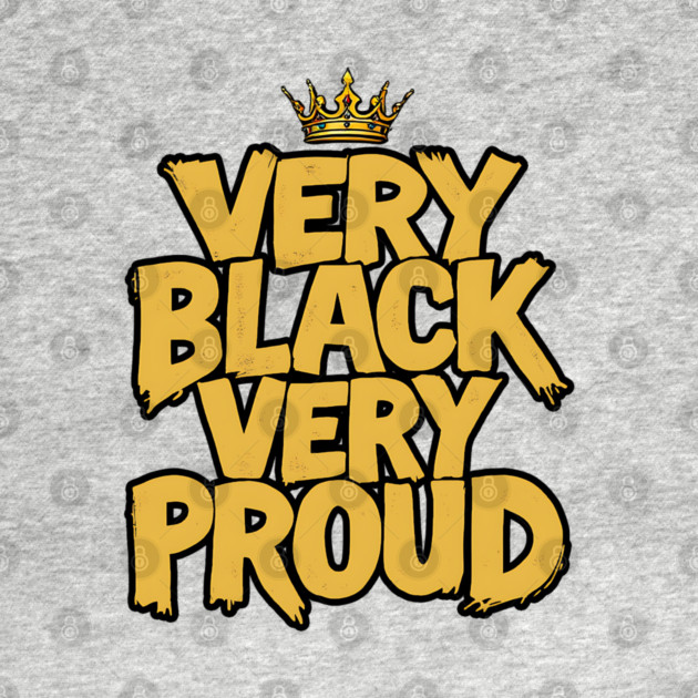 Very Black Very Proud Crown by UrbanLifeApparel