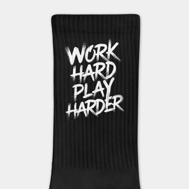 Work Hard Play Harder Hustler Attitude by Anticorporati
