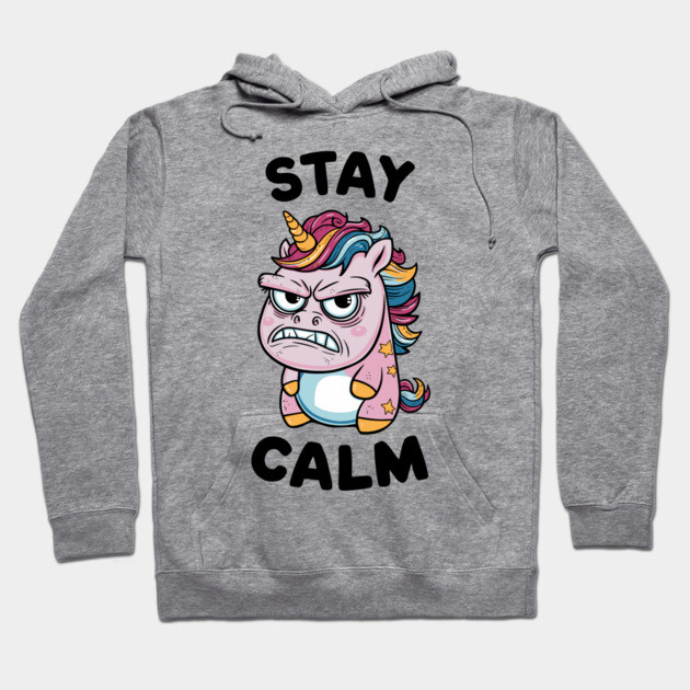 Angry Unicorn Stay Calm Sassy Attitude Hoodie by Anticorporati