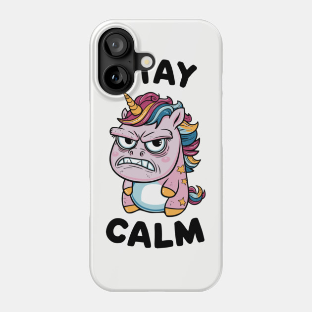 Angry Unicorn Stay Calm Sassy Attitude Phone Case by Anticorporati