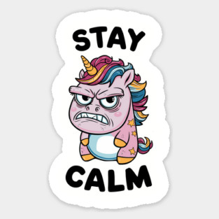 Angry Unicorn Stay Calm Sassy Attitude Magnet