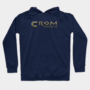 Crom wills it Hoodie