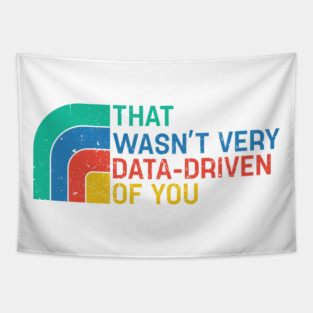 That Wasn’t Very Data-driven Of You Retro - Data Tapestry