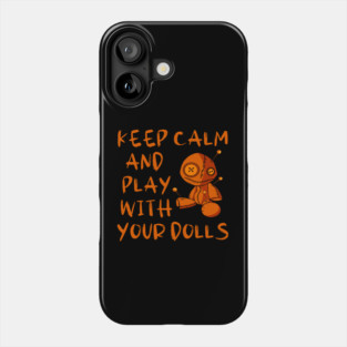 Keep Calm and Play with your Dolls Halloween Cheeky Witch® Phone Case