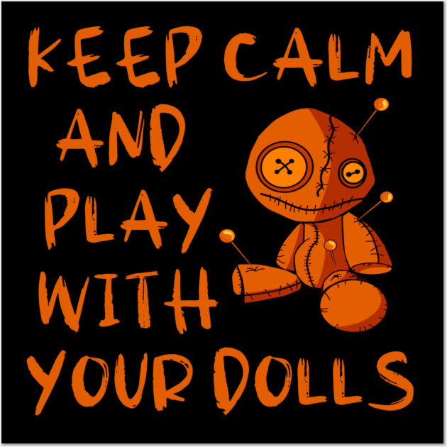 Keep Calm and Play with your Dolls Halloween Cheeky Witch® Wall Art by Cheeky Witch