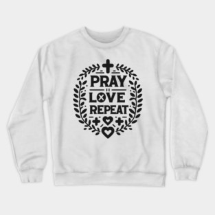 Pray Love Repeat Crewneck Sweatshirt