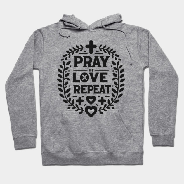 Pray Love Repeat Hoodie by Frank Ring