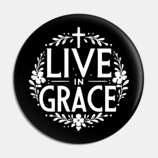 Live in Grace Pin