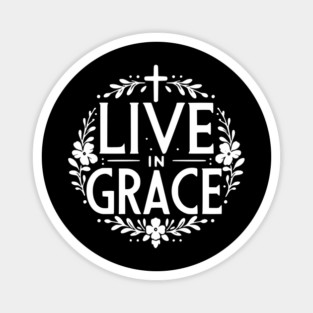 Live in Grace Magnet