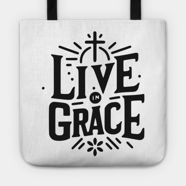 Live in Grace Tote by Frank Ring