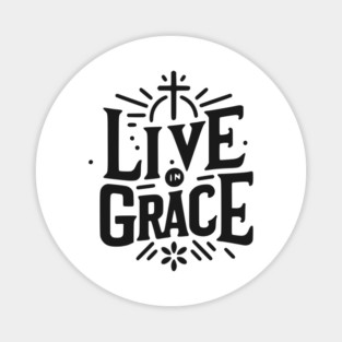 Live in Grace Magnet