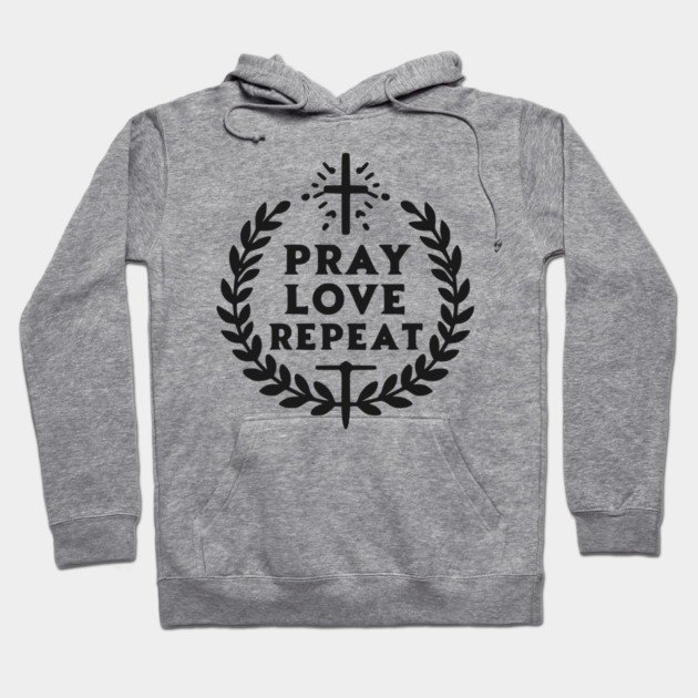Pray Love Repeat Hoodie by Frank Ring