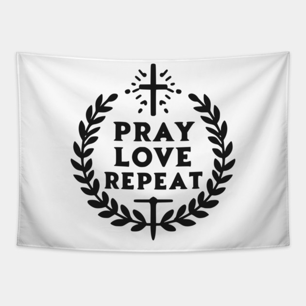 Pray Love Repeat Tapestry by Frank Ring