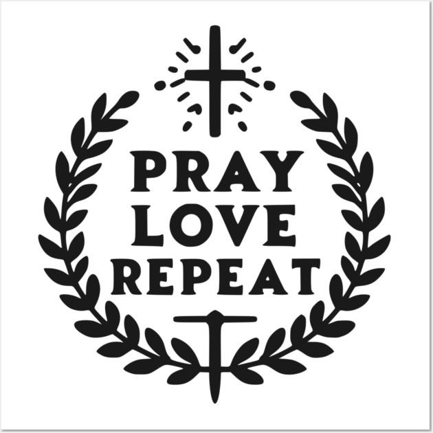 Pray Love Repeat Wall Art by Frank Ring