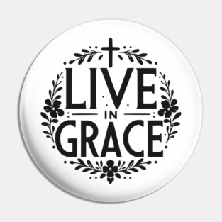 Live in Grace Pin