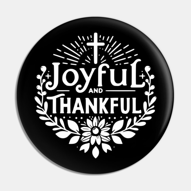 Joyful and Thankful Pin by Frank Ring
