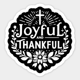 Joyful and Thankful Sticker