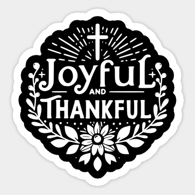 Joyful and Thankful Sticker by Frank Ring