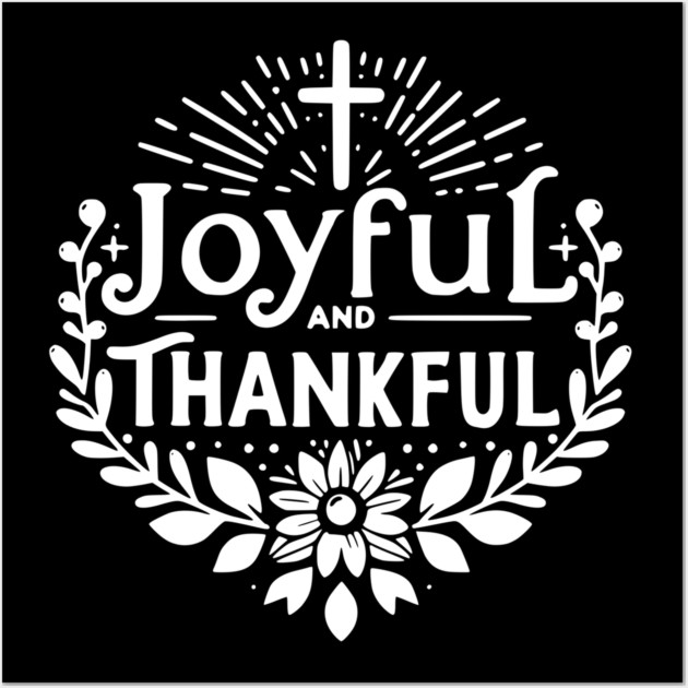 Joyful and Thankful Wall Art by Frank Ring