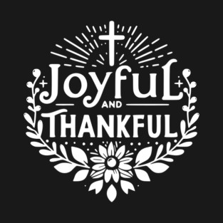 Joyful and Thankful T-Shirt