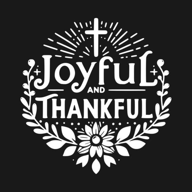 Joyful and Thankful by Frank Ring