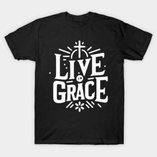 Live in Grace T-Shirt