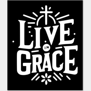 Live in Grace Posters and Art