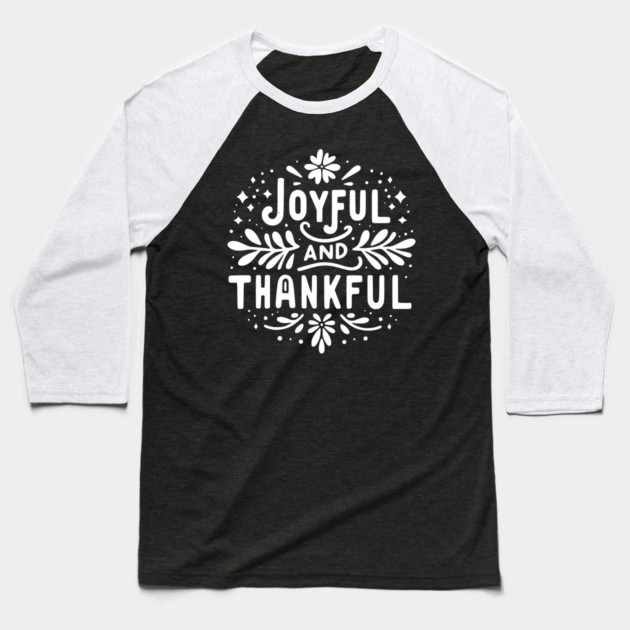 Joyful and Thankful Baseball T-Shirt by Frank Ring