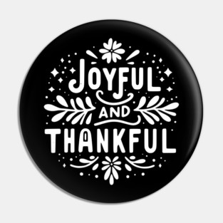 Joyful and Thankful Pin