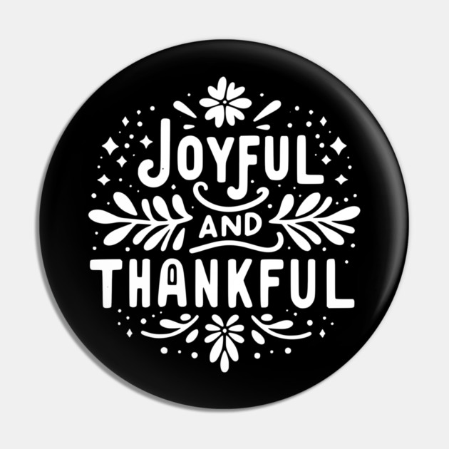 Joyful and Thankful Pin by Frank Ring