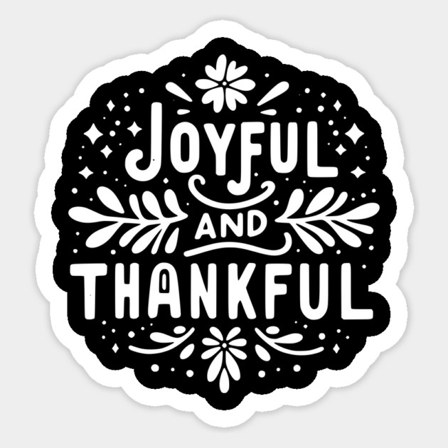 Joyful and Thankful Sticker by Frank Ring