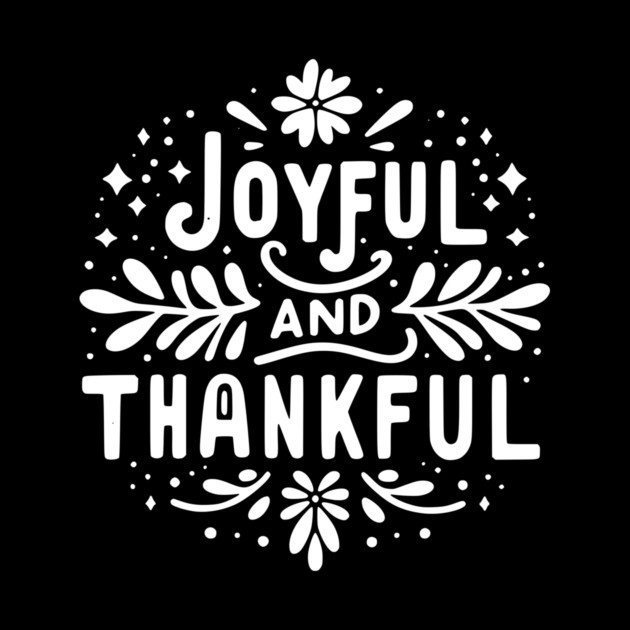 Joyful and Thankful by Frank Ring
