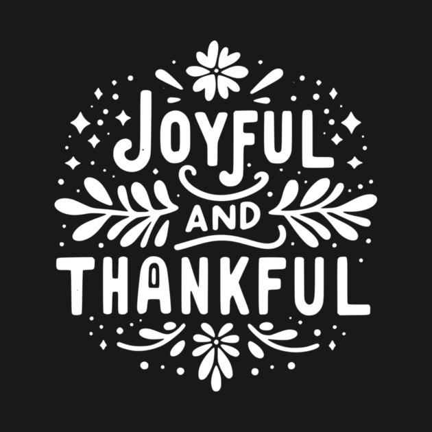 Joyful and Thankful by Frank Ring