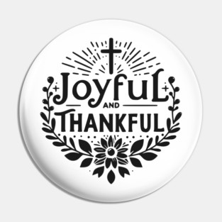 Joyful and Thankful Pin