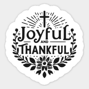Joyful and Thankful Sticker